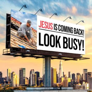 Billboard with the text 'jesus is coming back! look busy!' over a city